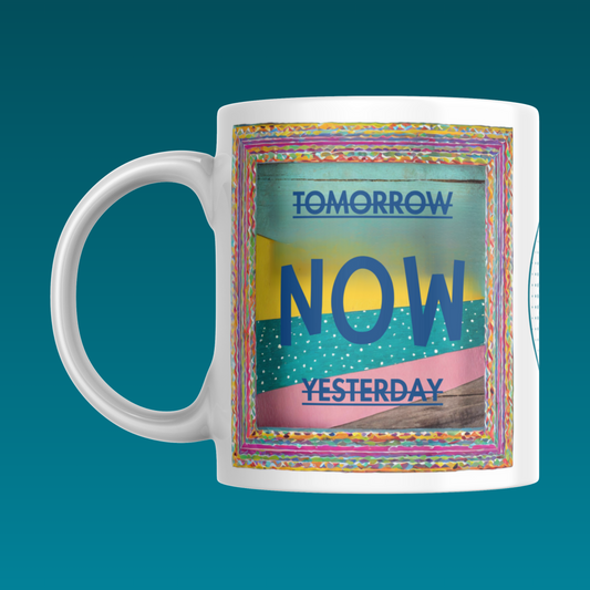 Yesterday, Tomorrow, NOW Mug